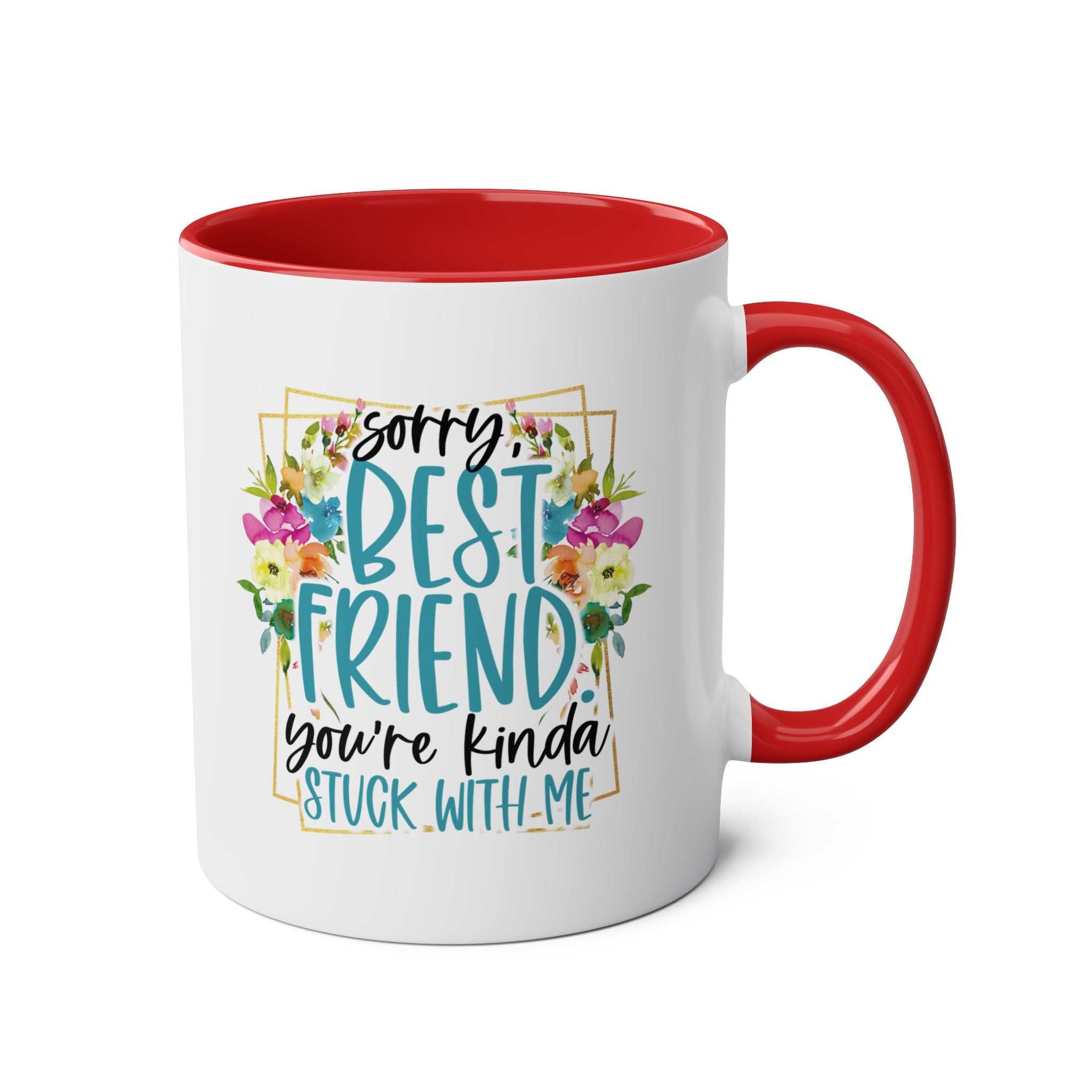 Best Friend Coffee Mug with colorful floral design, red interior, and cheeky message.