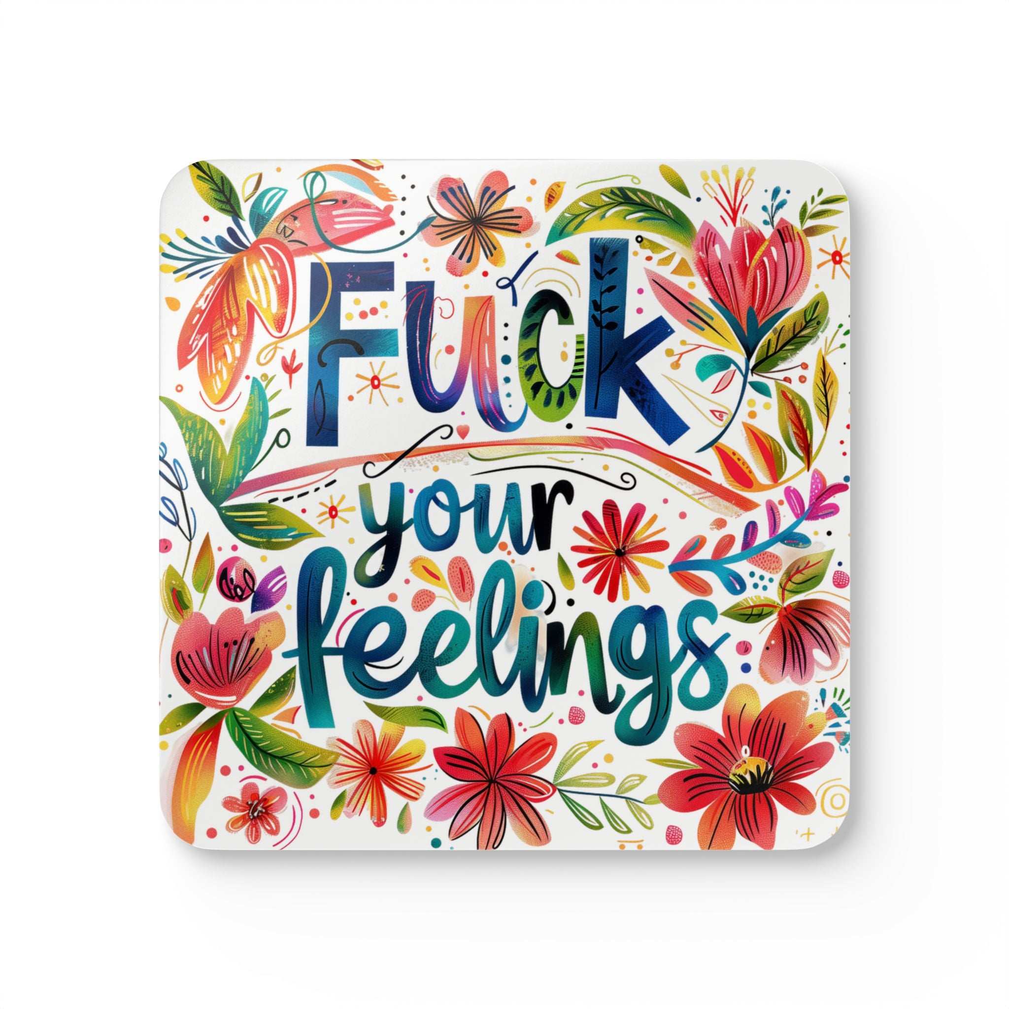Colorful "Fuck Your Feelings" coaster with floral design, cheeky decor for home gatherings.