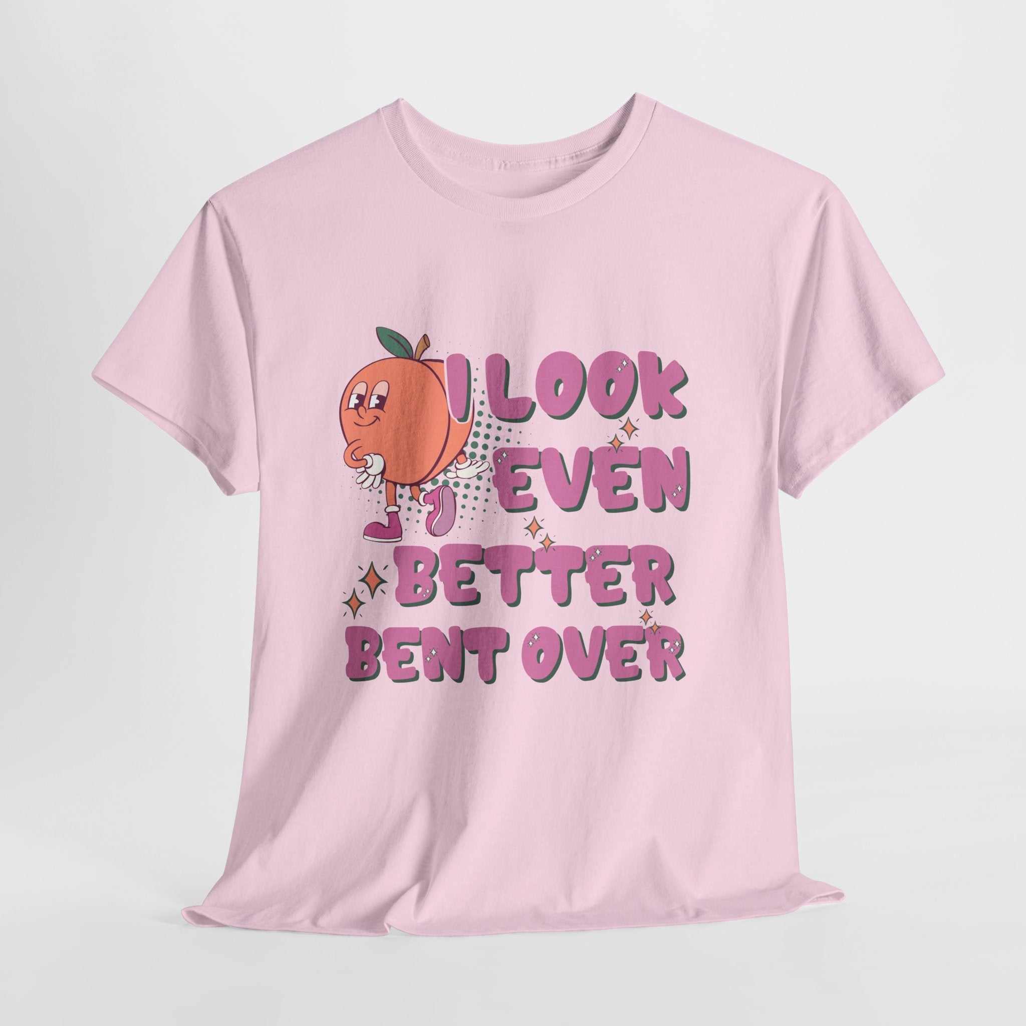 I Look Even Better Bent Over T-Shirt with bold humorous design on soft cotton fabric