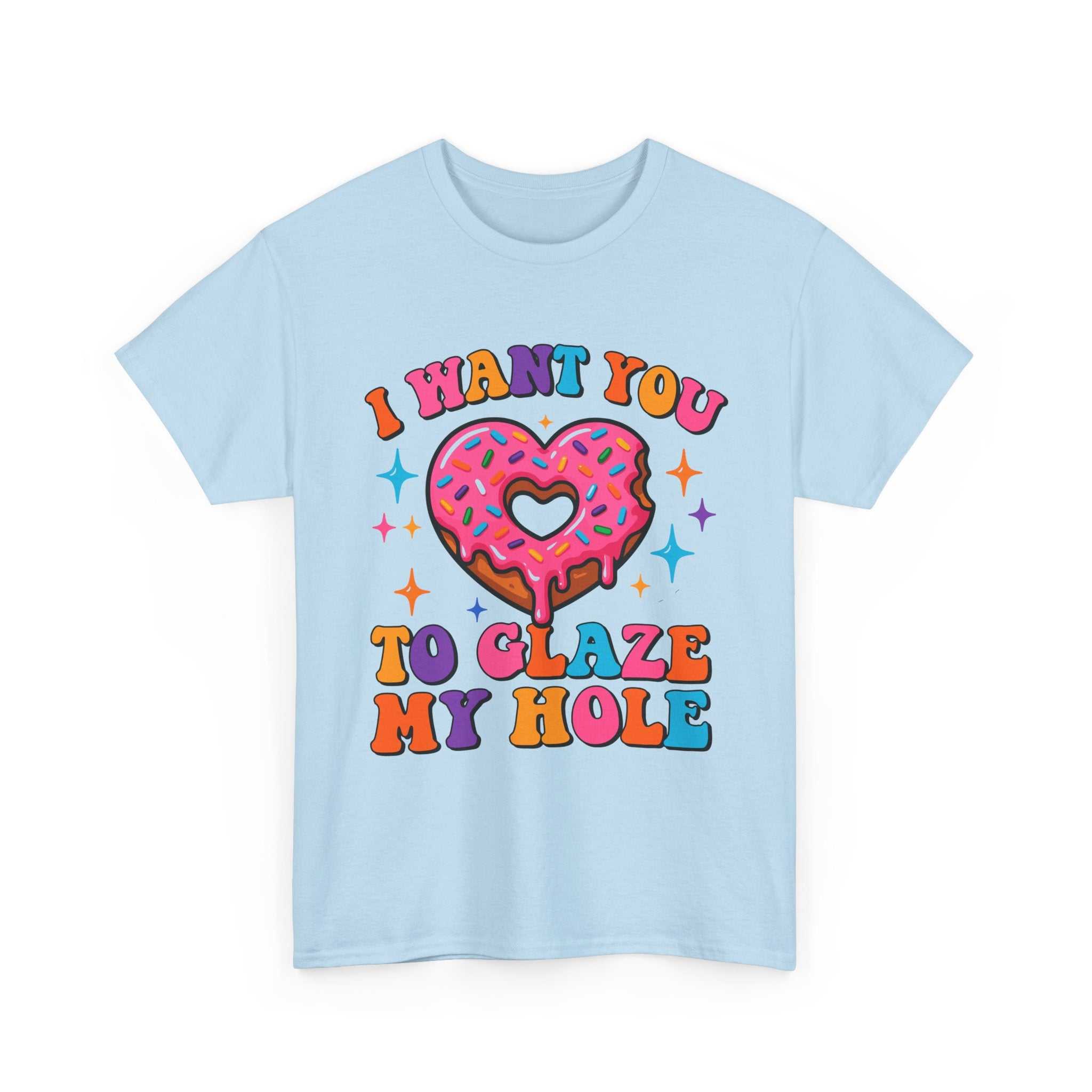 I Want You To Glaze My Hole T-Shirt with cheeky dessert pun and bold humor design