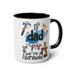 Fun Father's Day gift mug with humorous "If dad can't fix it, we're all screwed" design, perfect for dads.