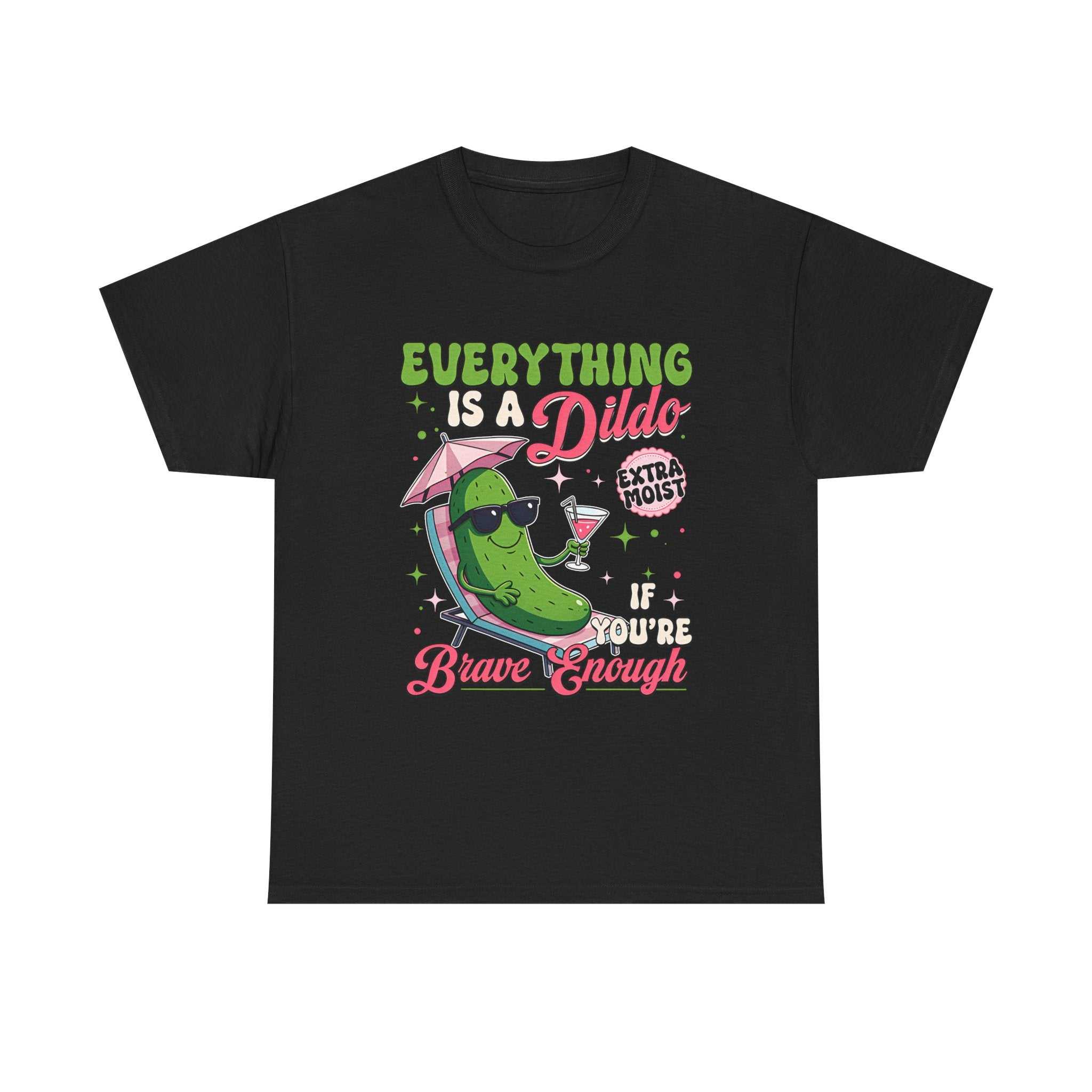 Black Everything is a Dildo T-Shirt with bold white text and cheeky design