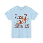 My Pussy Loves a Stretch T-Shirt with bold humorous text, soft 100% cotton fabric, perfect for playful occasions and all-day comfort