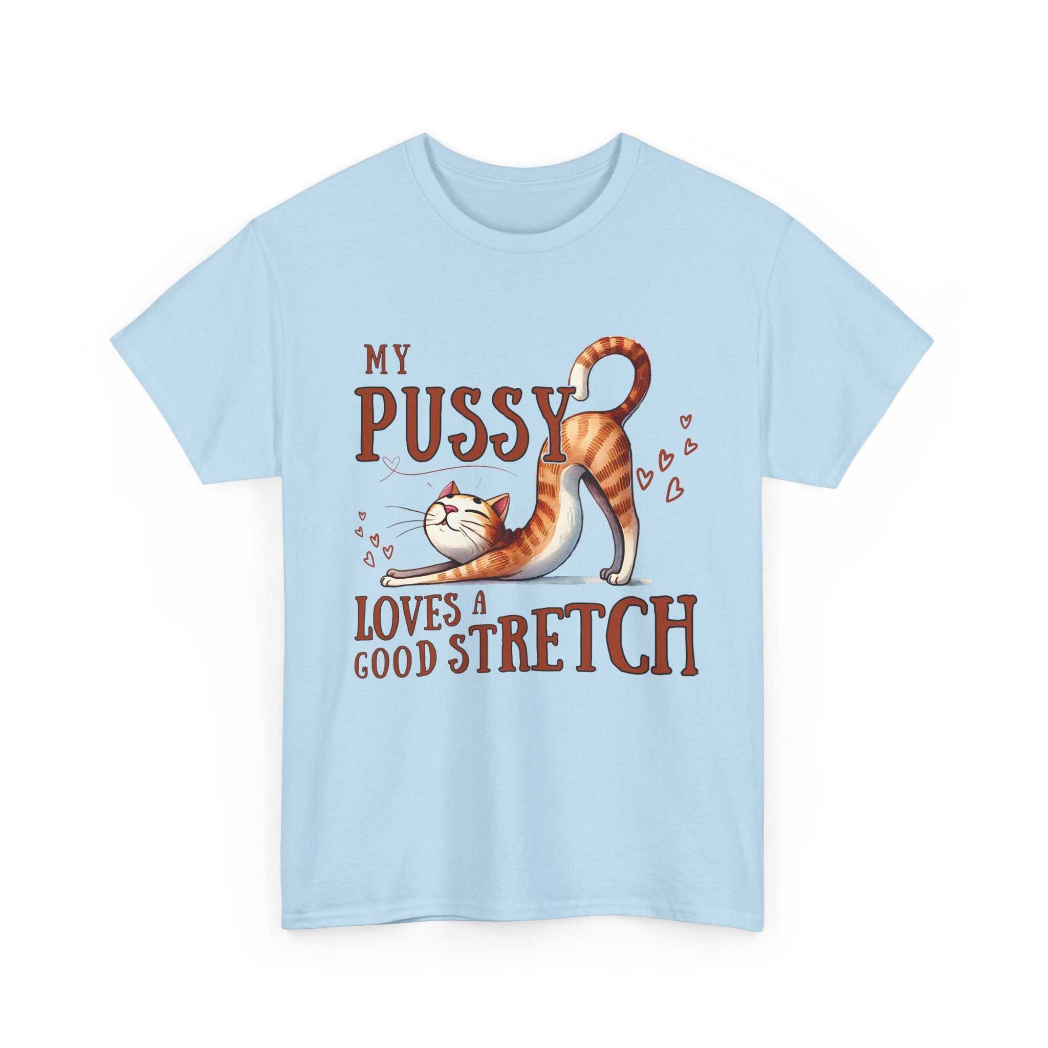My Pussy Loves a Stretch T-Shirt with bold humorous text, soft 100% cotton fabric, perfect for playful occasions and all-day comfort