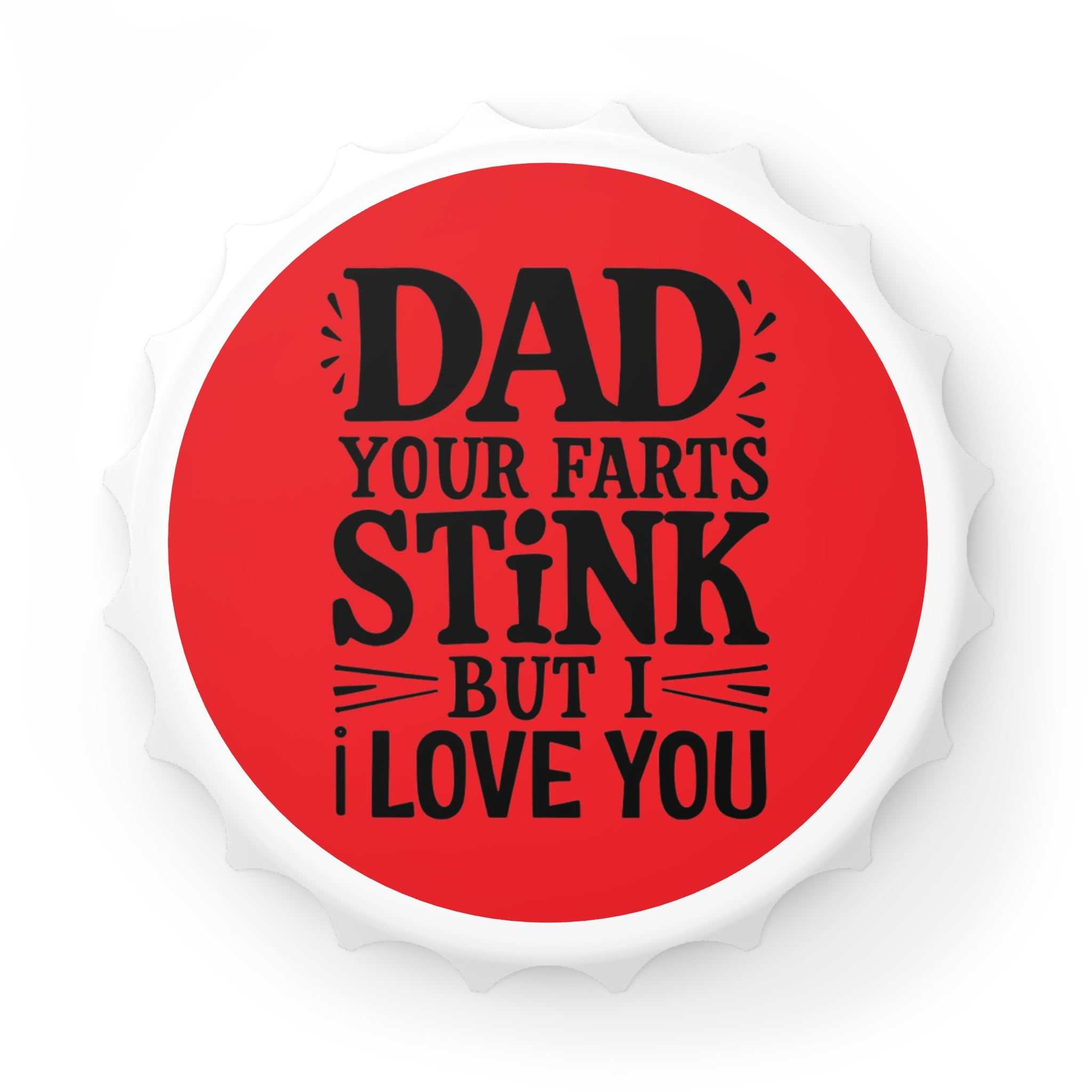 Dad Farts Stink Bottle Opener in bottle cap shape with bold red and black design and magnetic top