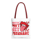 Mouths Dont Get Pregnant Tote Bag with cheeky print, durable spun polyester, available in 3 sizes and multiple handle colors