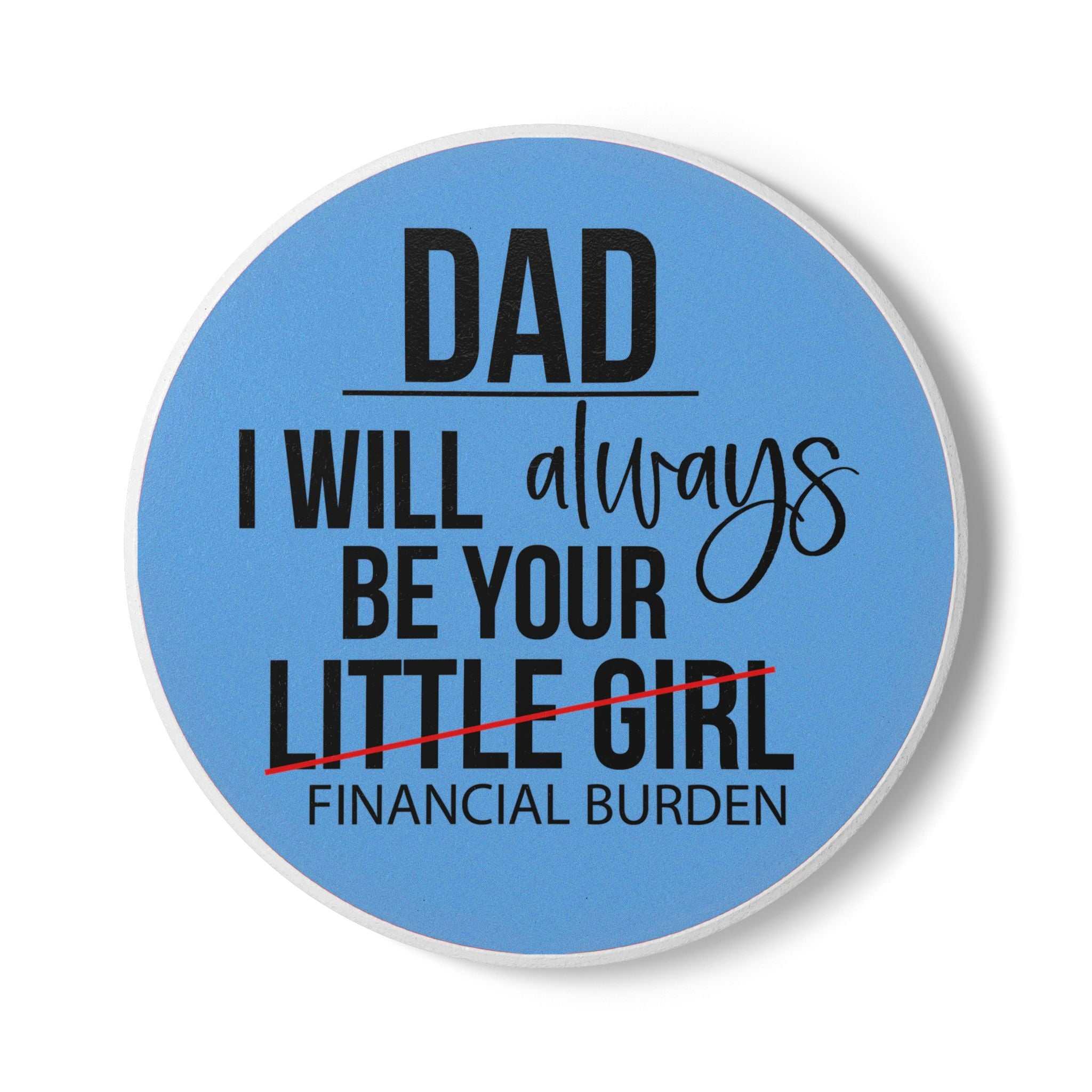 Dads Little Girl Ceramic Coaster with humorous text on blue background, durable white ceramic top and cork backing.