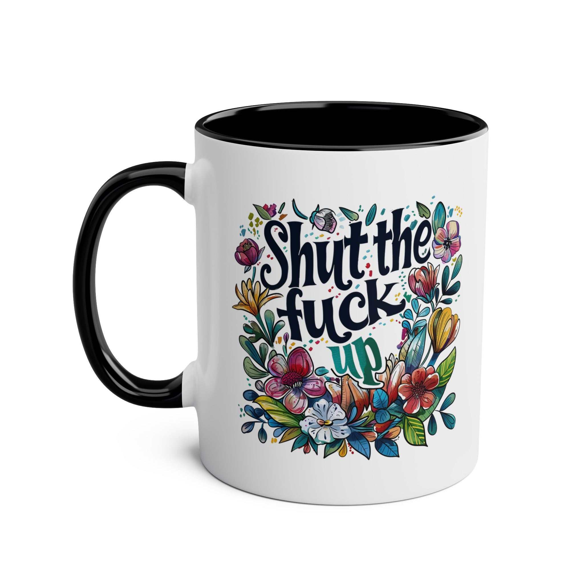 Cheeky Shut The Fuck Up Coffee Mug with floral design and black handle.
