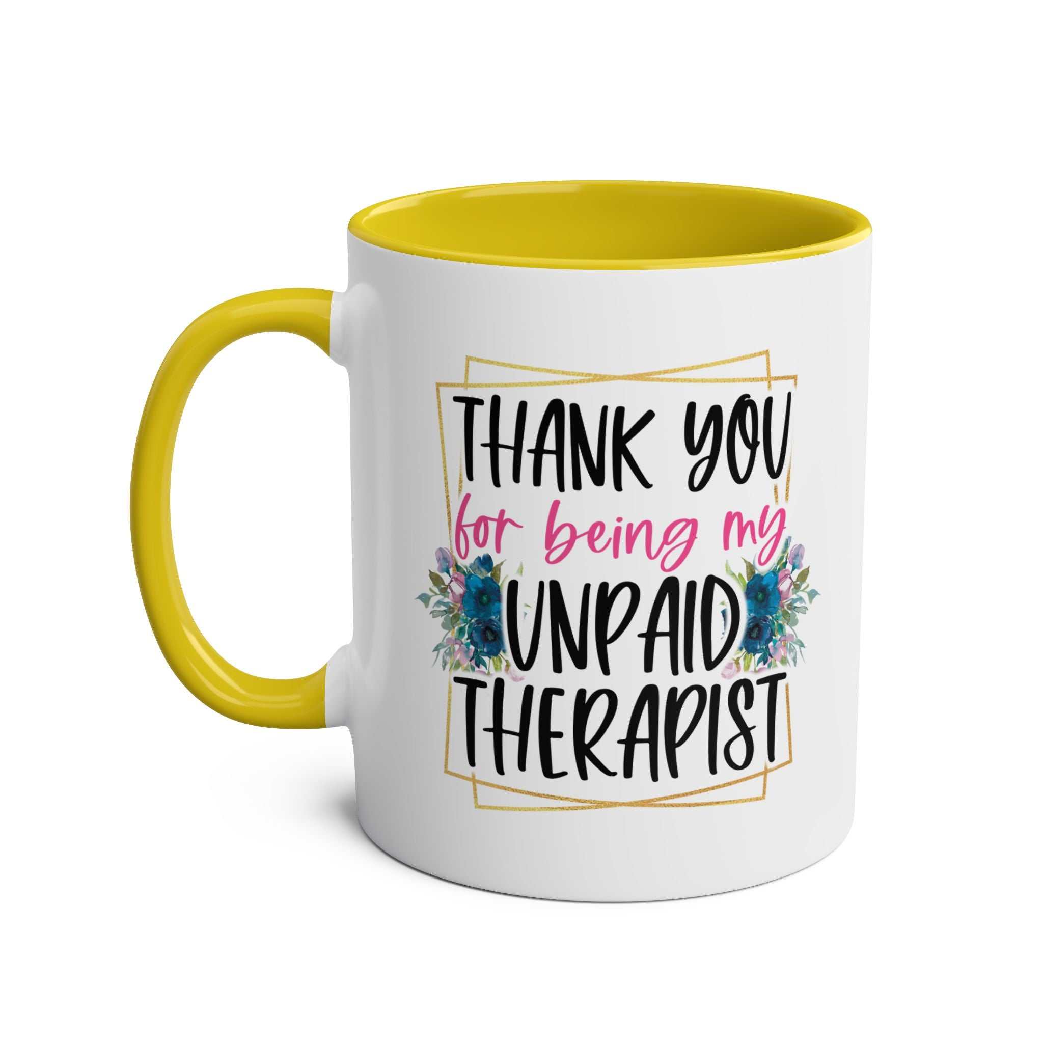 Unpaid Therapist Coffee Mug with humorous design and colorful handle.
