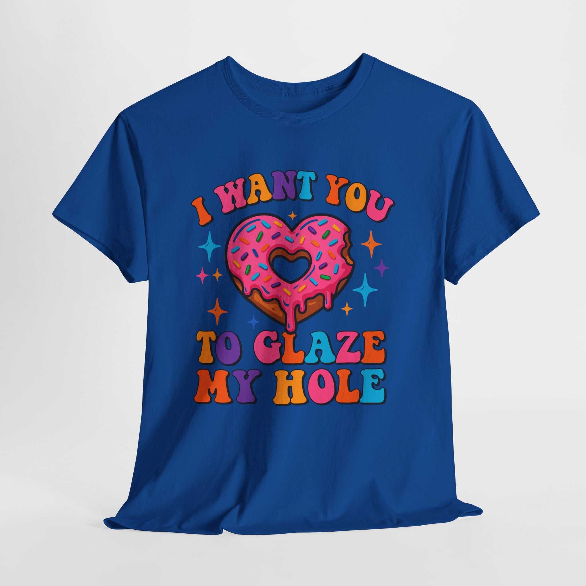 I Want You To Glaze My Hole T-Shirt with cheeky dessert pun and bold humor design