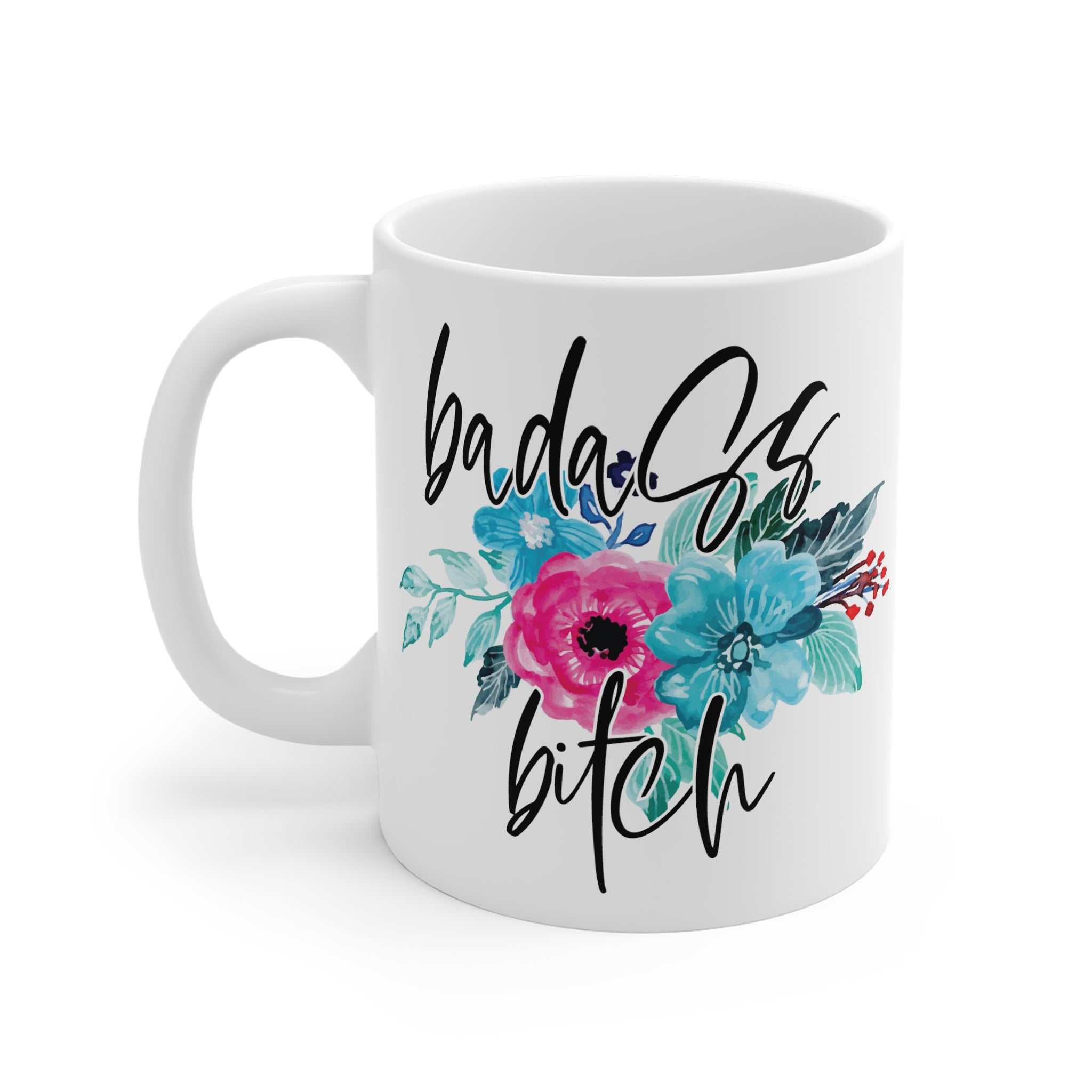 White ceramic coffee mug with "badass bitch" text and colorful floral design, 11oz glossy finish, microwave and dishwasher safe