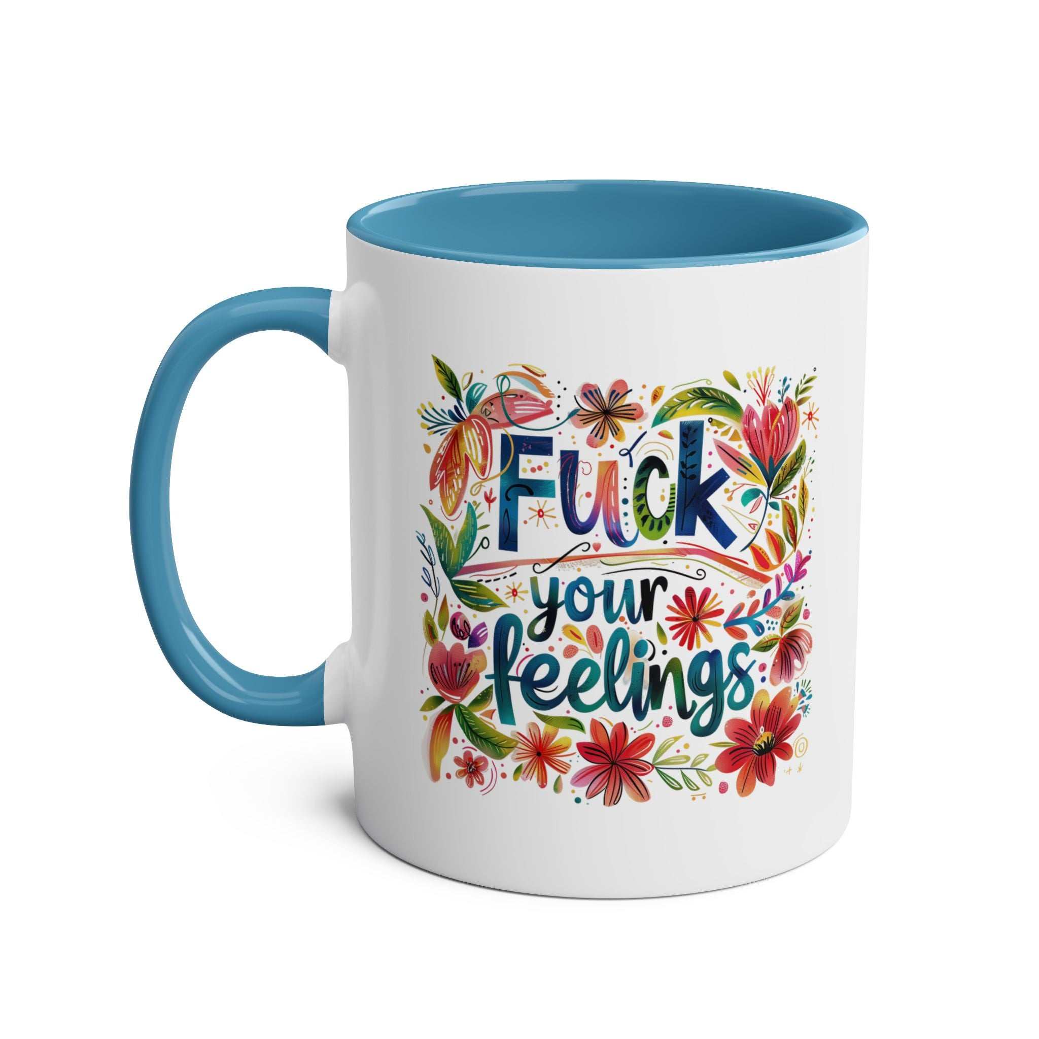Fuck Your Feelings Coffee Mug with floral design and blue interior.