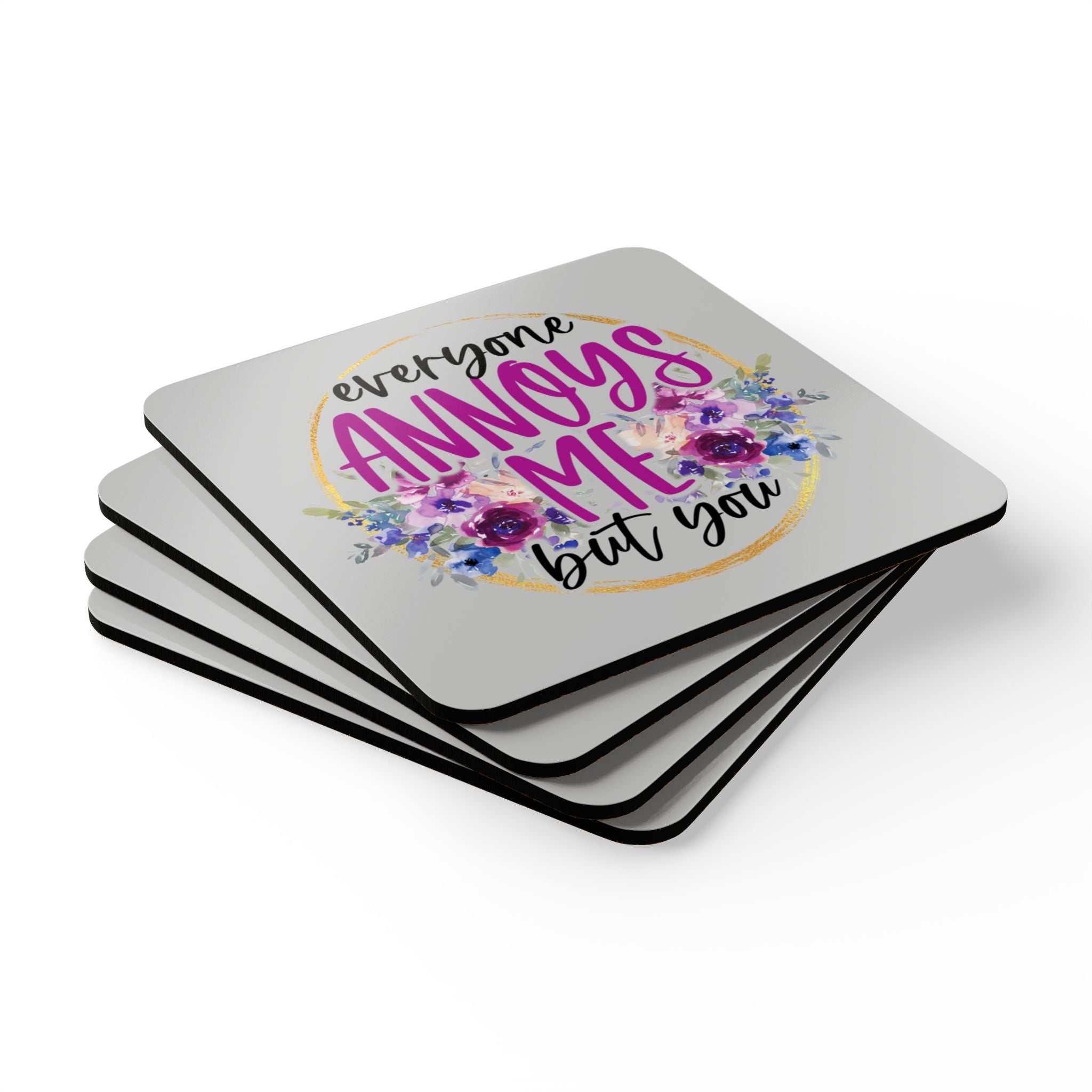Everyone Annoys Me But You coaster set with floral design, high-gloss MDF top, cork back, 4-piece set.