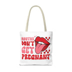 Mouths Dont Get Pregnant Tote Bag with cheeky design, durable spun polyester, multiple sizes and handle colors