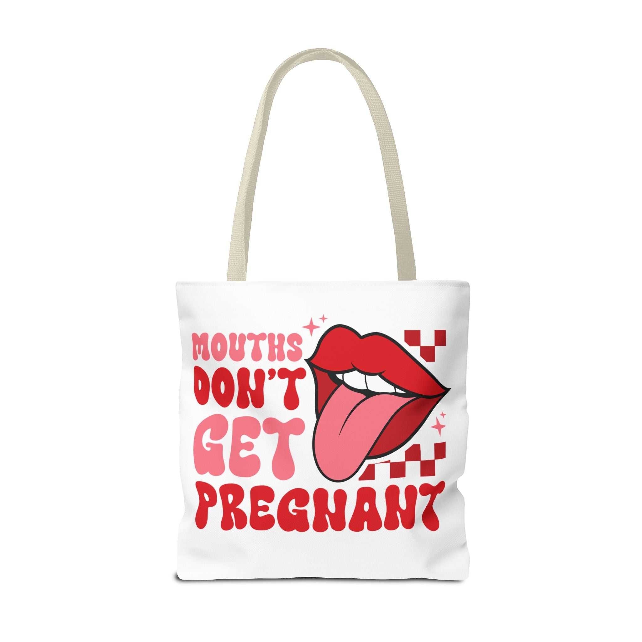 Mouths Dont Get Pregnant Tote Bag with cheeky design, durable spun polyester, multiple sizes and handle colors