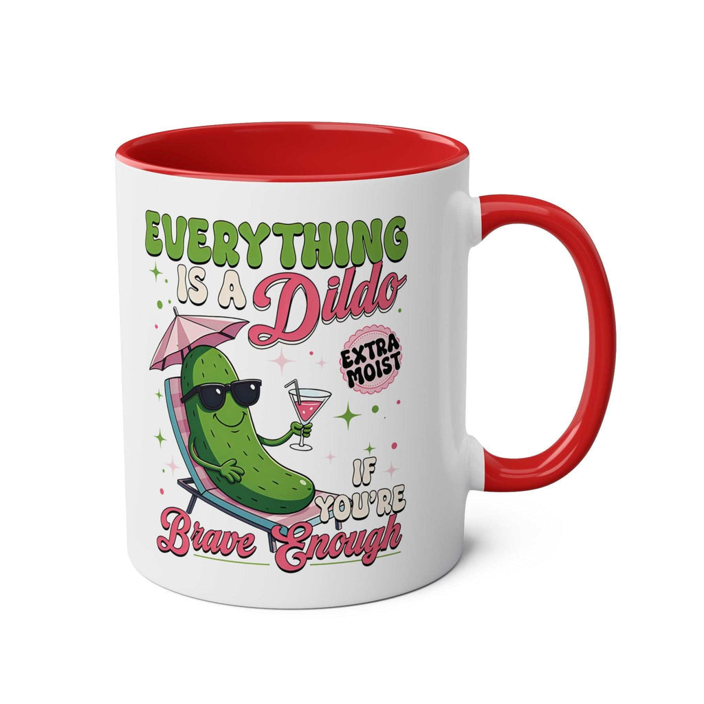 Everything Is a Dildo If You’re Brave Enough Mug with bold, cheeky text on glossy two-tone ceramic cup