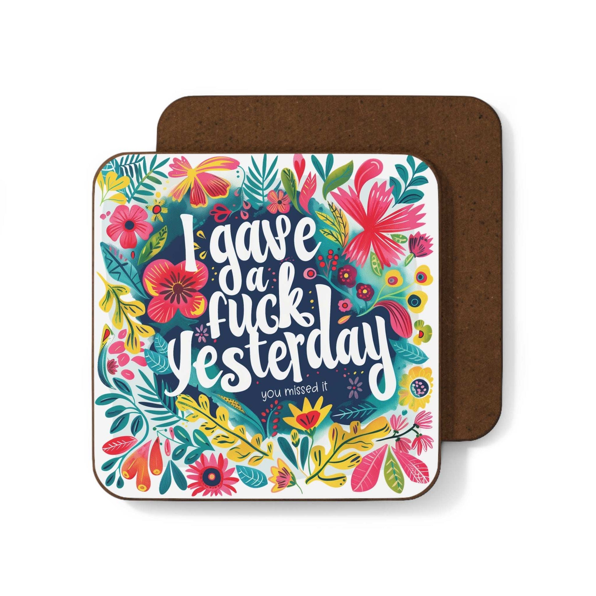 Humorous "I Gave A Fuck Yesterday" coaster with colorful floral design, MDF top, and cork back.