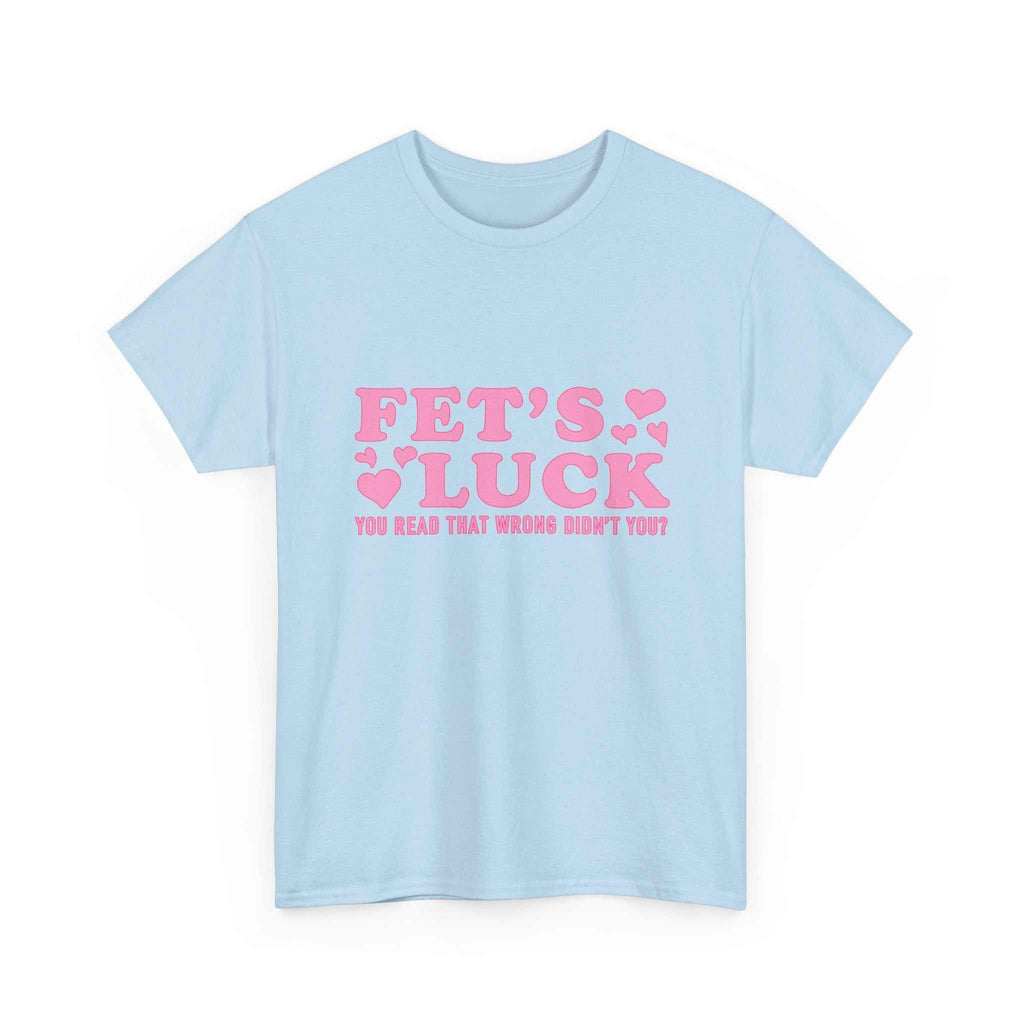 Funny Fet’s Luck Graphic T-Shirt with playful pun and shamrock design on soft cotton fabric