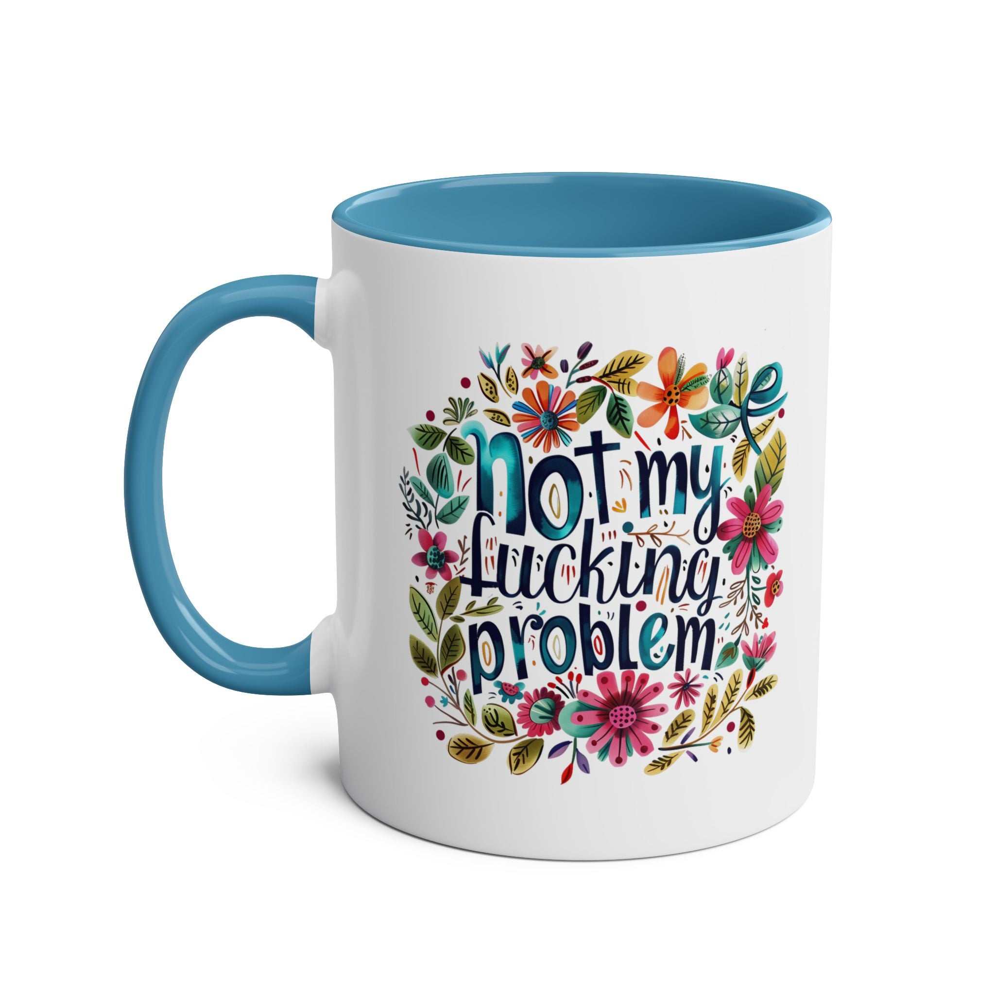 Not My Problem Coffee Mug with floral design, cheeky message, 11oz ceramic, blue interior.