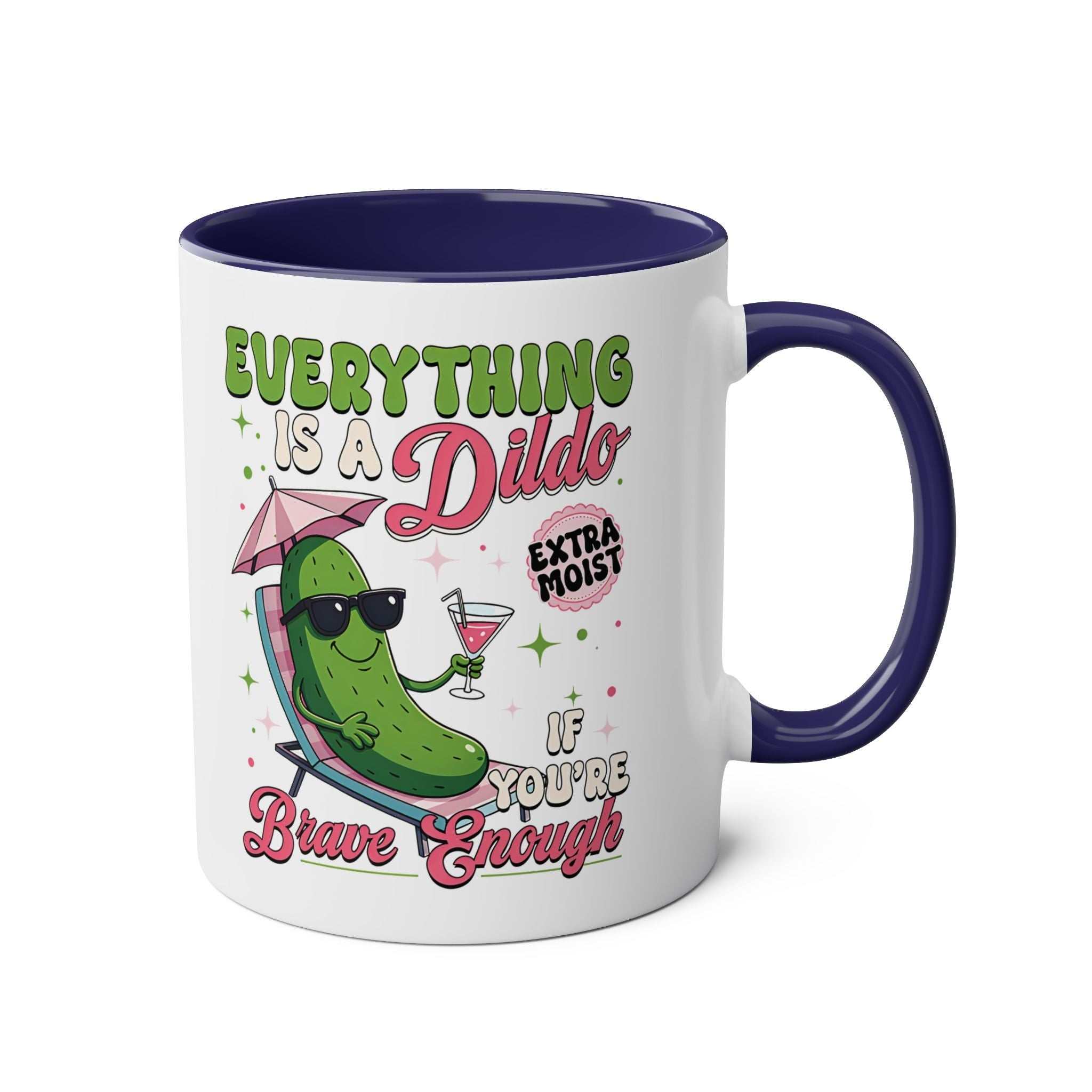 Everything Is a Dildo If You’re Brave Enough Mug with bold humorous text on ceramic two-tone glossy coffee cup
