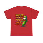 Busier Than a Cucumber T-Shirt with bold cheeky design on soft cotton fabric