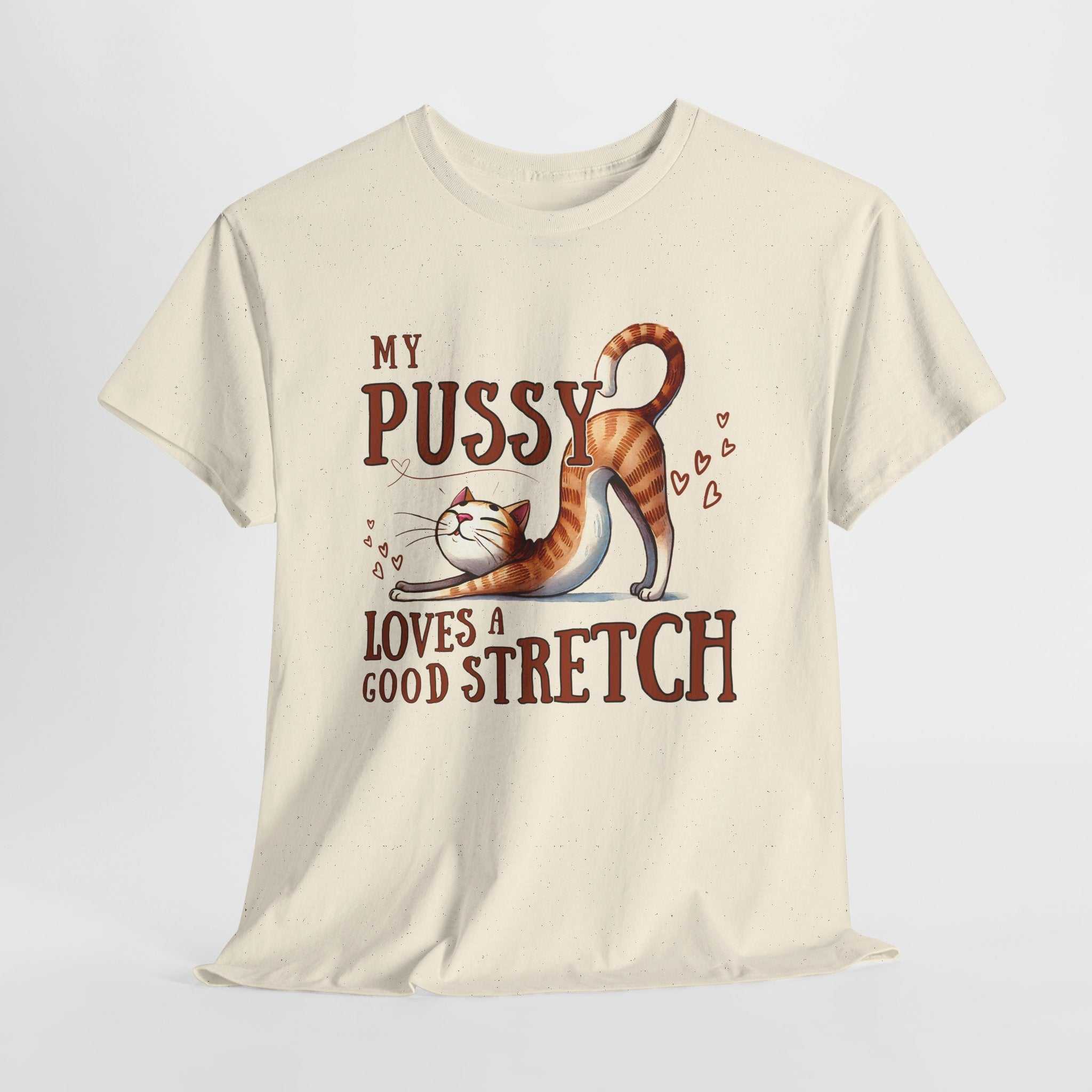 My Pussy Loves a Stretch T-Shirt with bold humorous print on soft, durable cotton fabric