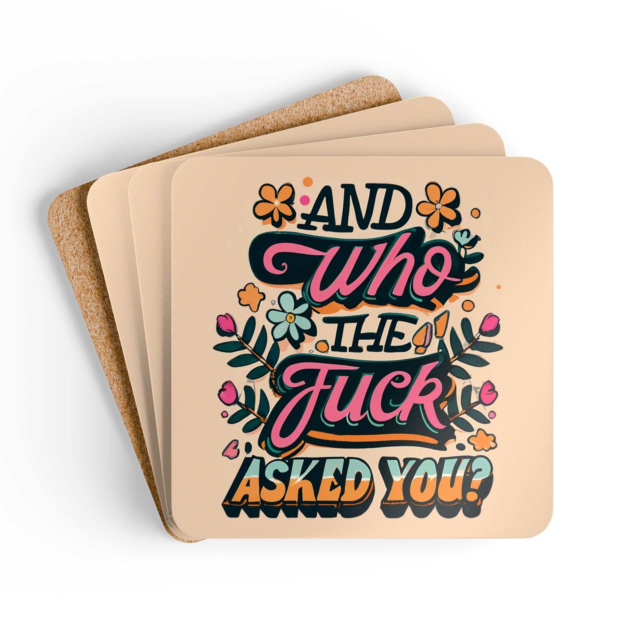 Cheeky "Who The Fuck Asked You" coaster set with floral design, high-gloss MDF top, and cork back for non-slip use.