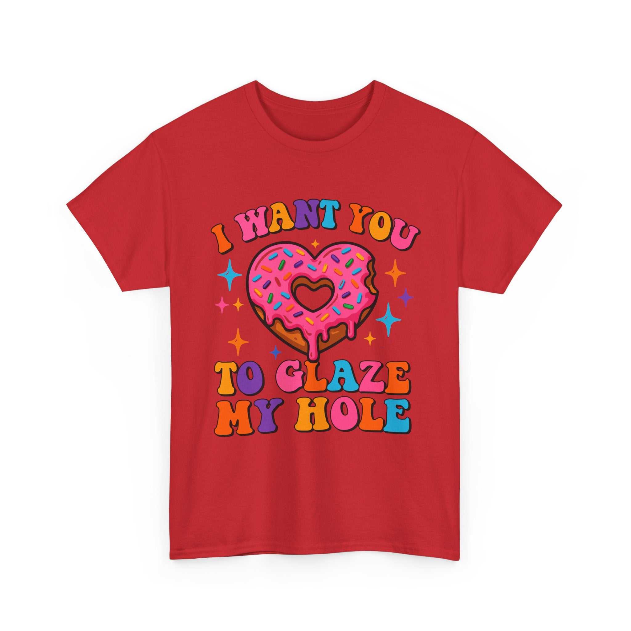 I Want You To Glaze My Hole T-Shirt with cheeky dessert pun and bold humor design