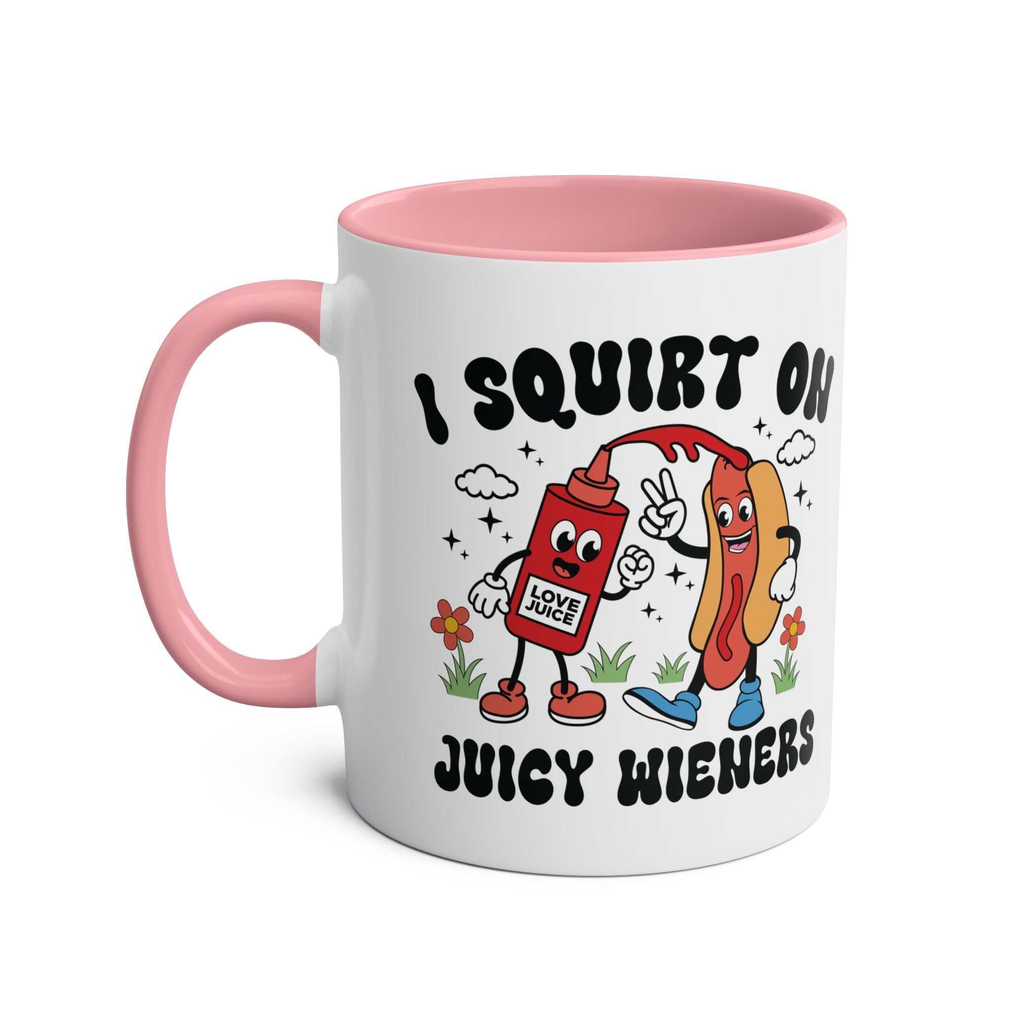 I Squirt on Juicy Wieners Mug with bold, cheeky design for playful humor and adult jokes