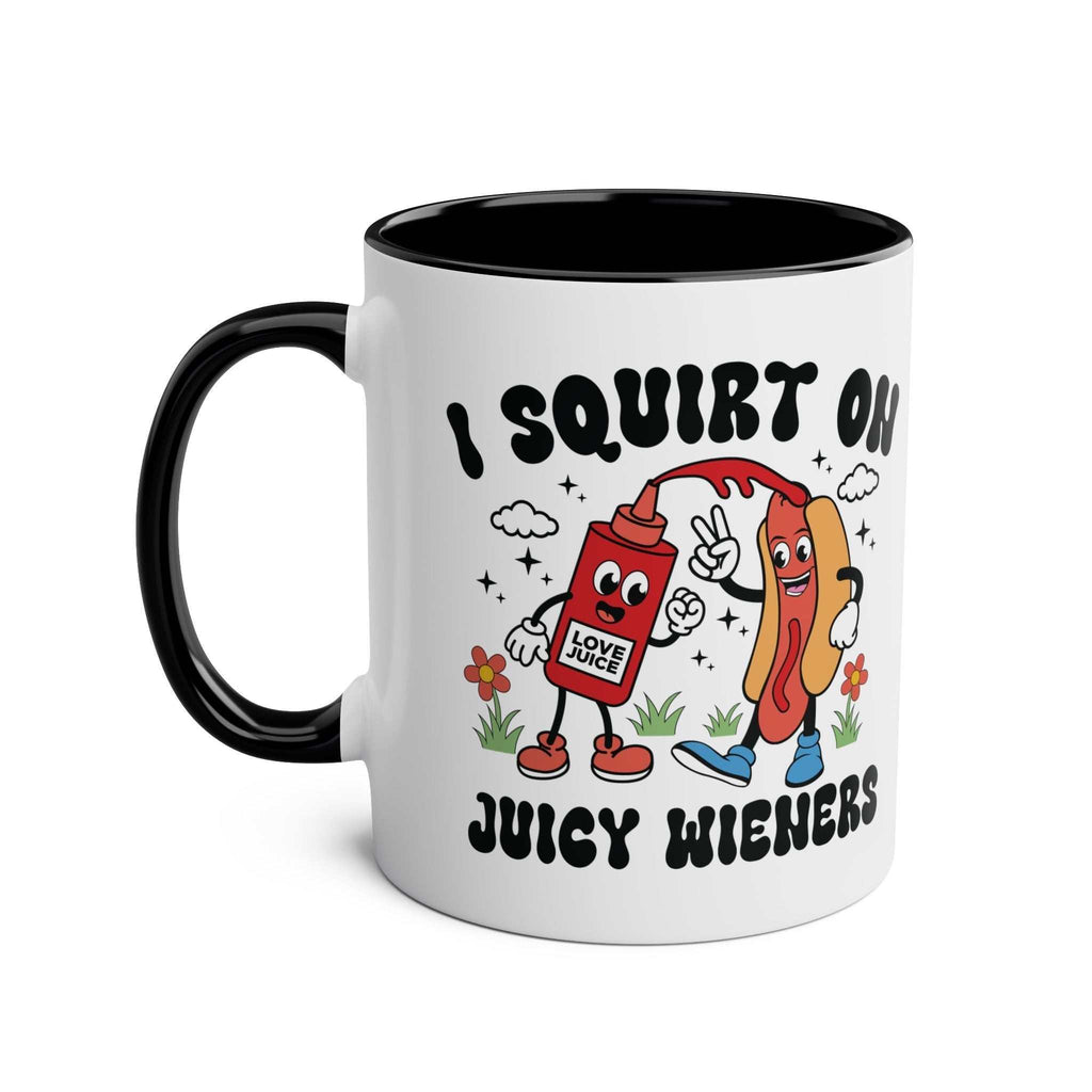 I Squirt on Juicy Wieners Mug with bold cheeky design on two-tone ceramic coffee cup