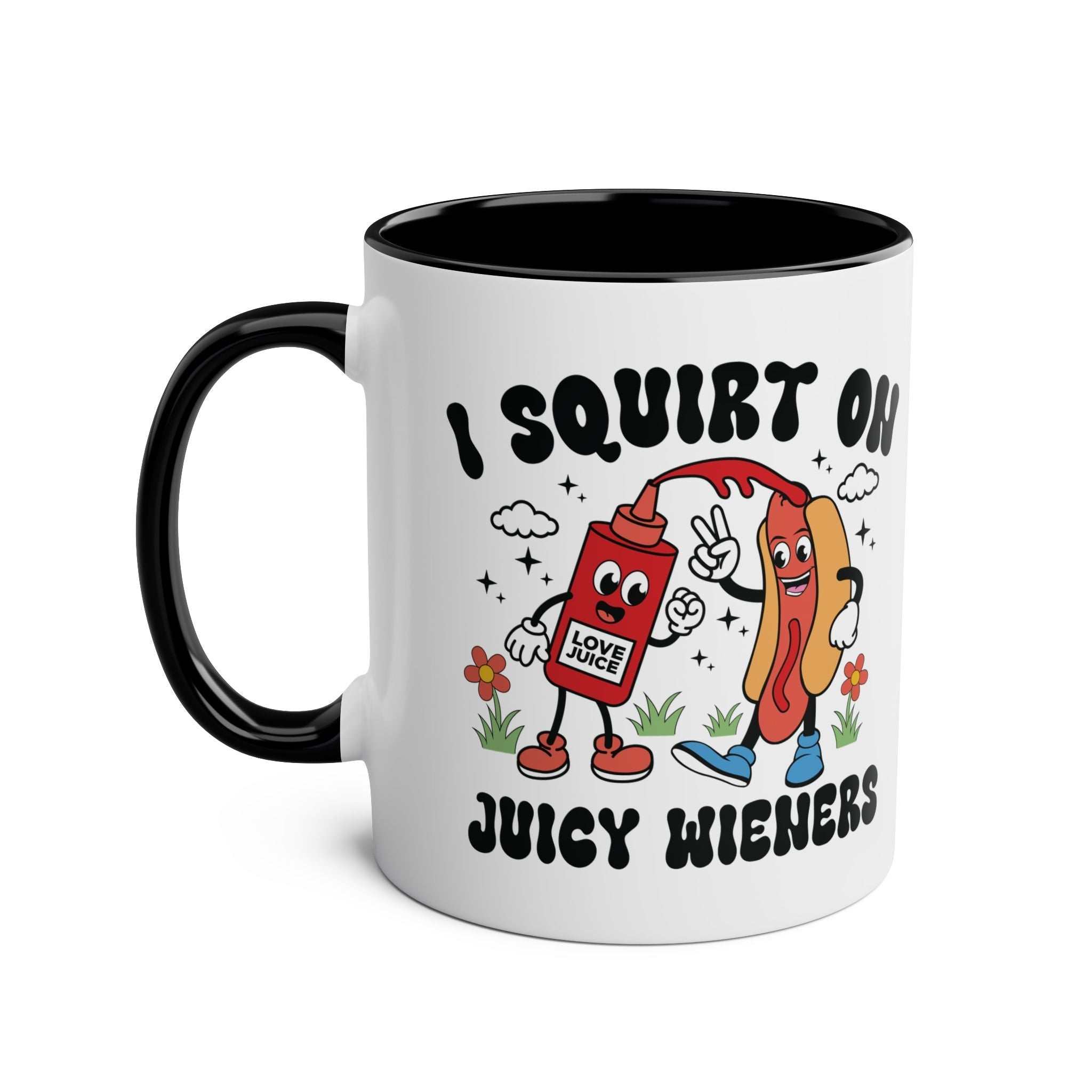I Squirt on Juicy Wieners Mug with bold cheeky design on two-tone ceramic coffee cup