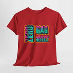 Zero Gag Reflex T-Shirt with bold humor design, 100% cotton, soft and comfortable for party nights and bachelorette weekends
