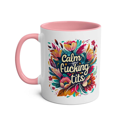 Colorful sassy coffee mug with floral design and phrase "Calm Your Tits".