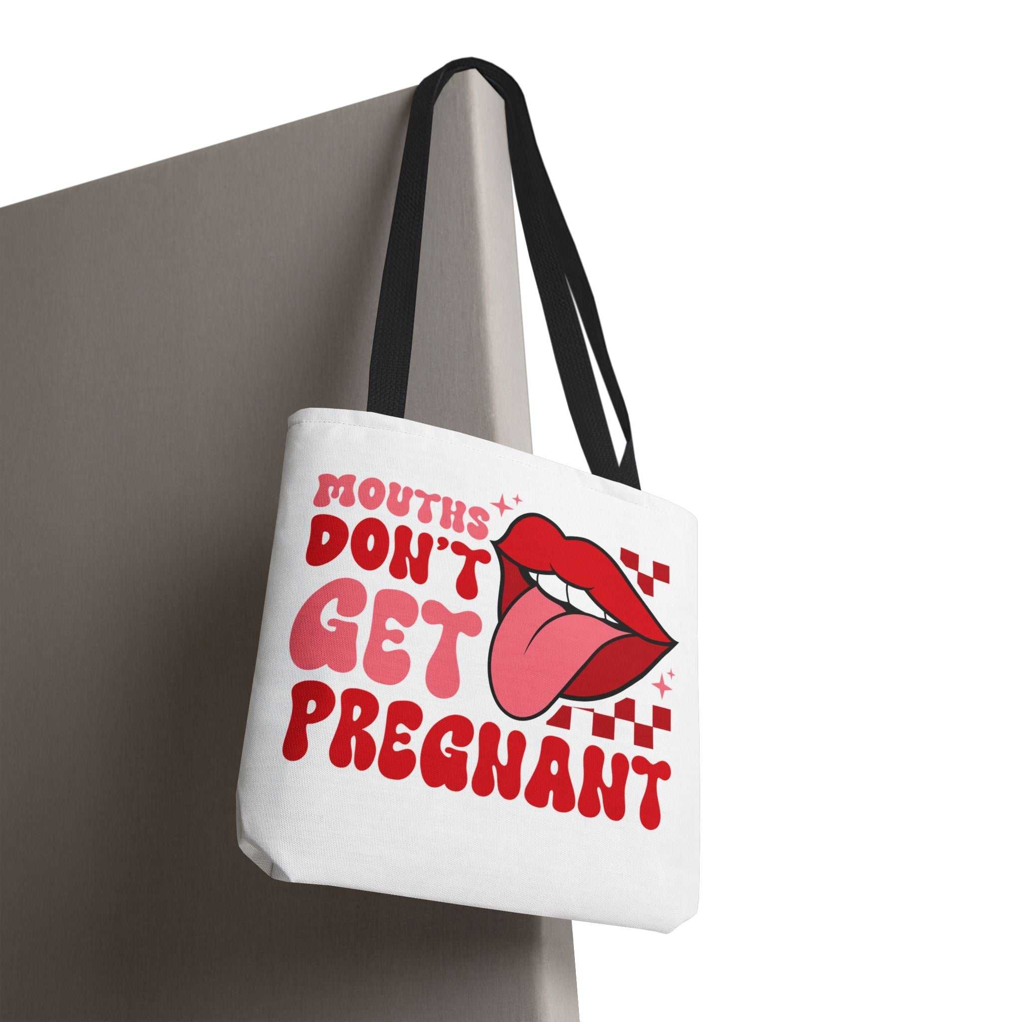 Mouths Dont Get Pregnant Tote Bag with cheeky design, durable spun polyester, multiple sizes and handle colors