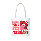 Mouths Dont Get Pregnant Tote Bag with cheeky print, durable spun polyester, available in 3 sizes and multiple handle colors