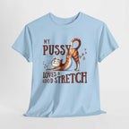 My Pussy Loves a Stretch T-Shirt bold humorous cotton tee for playful style