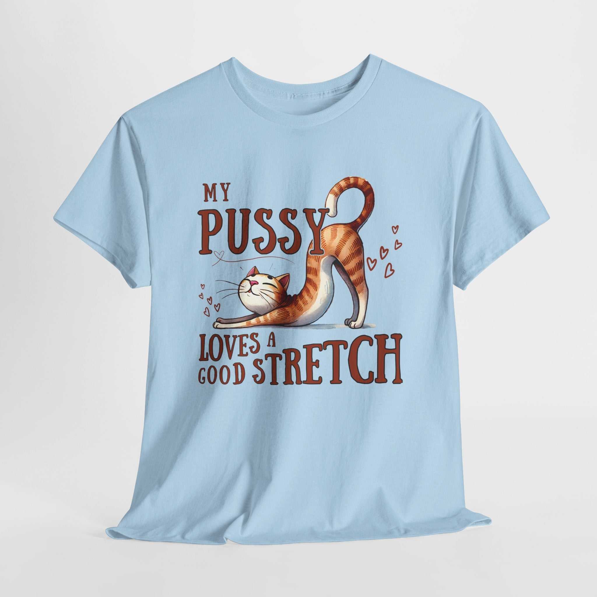 My Pussy Loves a Stretch T-Shirt bold humorous cotton tee for playful style