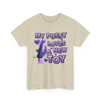 My Pussy Loves a New Toy T-Shirt with cheeky humorous text on soft cotton tee