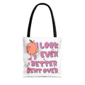 Cheeky I Look Even Better Bent Over Tote Bag with durable fabric and 28-inch cotton straps available in multiple colors and sizes