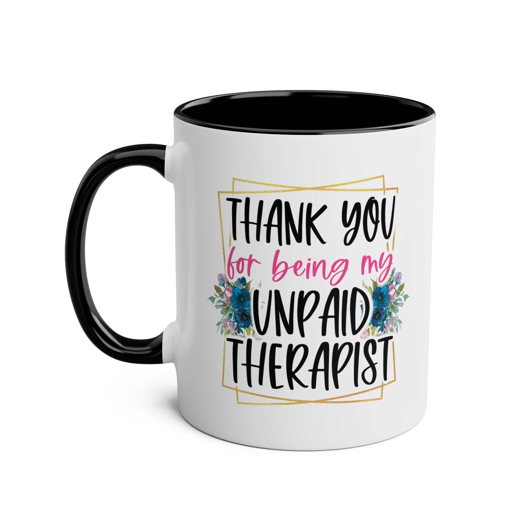 Unpaid Therapist Coffee Mug with cheeky design, 11oz ceramic, glossy finish.