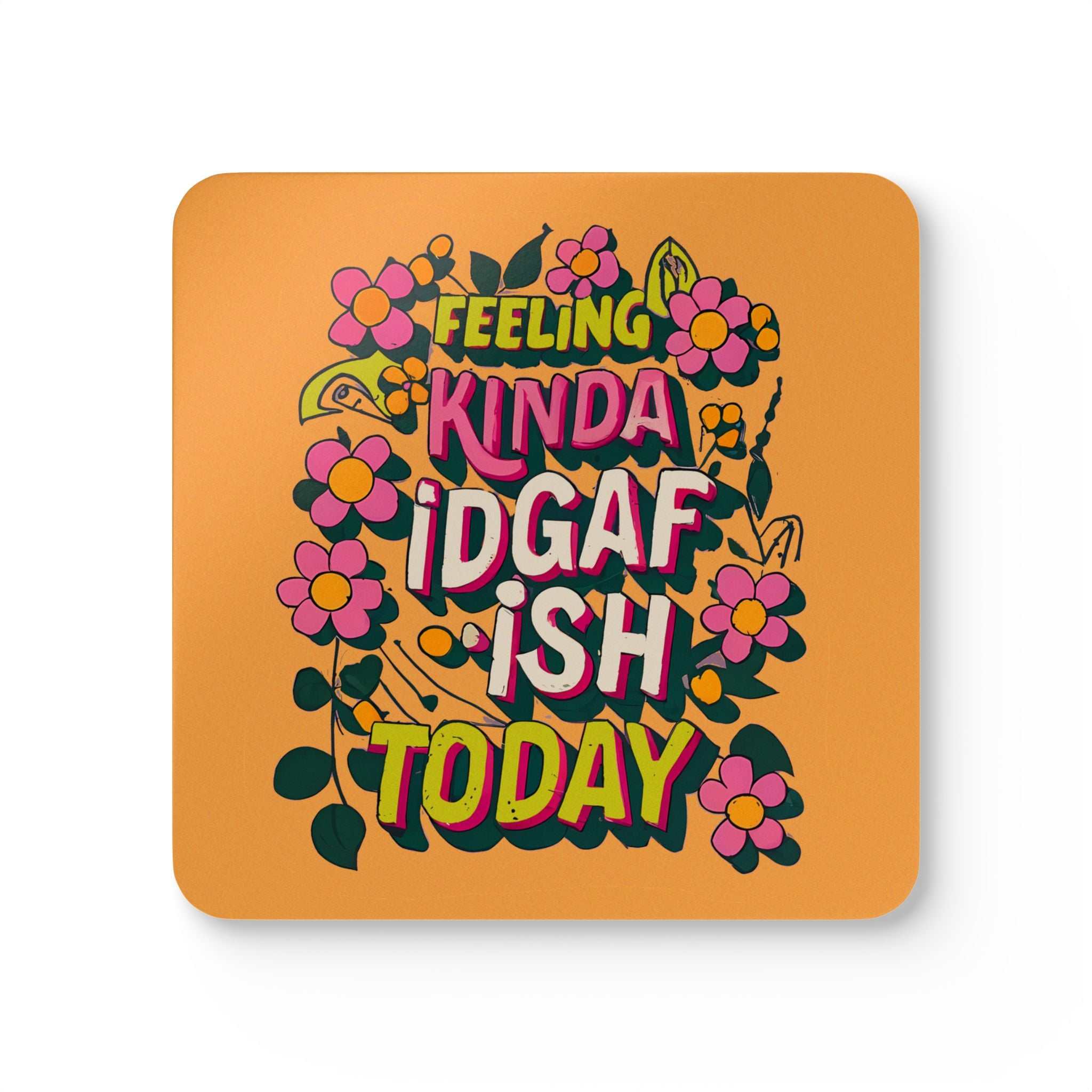 Feeling Kinda IDGAF Today Coaster Set with colorful floral design, high-gloss MDF top, and cork back.