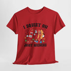 I Squirt On Juicy Wieners T-Shirt with bold, cheeky hot dog graphic on soft cotton tee