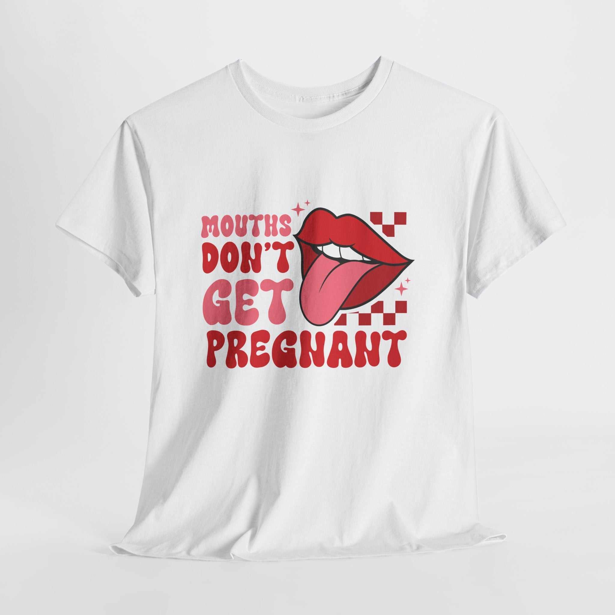 Black Mouths Don't Get Pregnant T-shirt with bold white text design