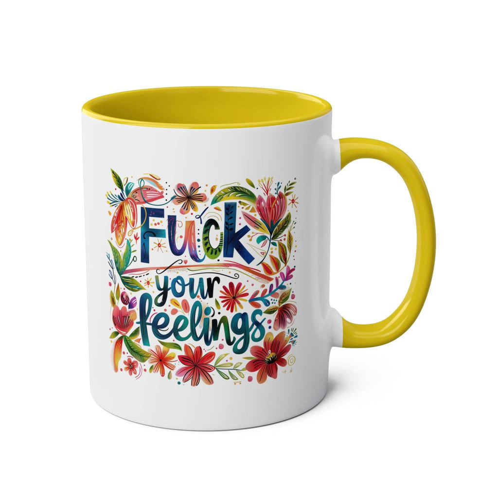 Rude and colorful "Fuck Your Feelings" coffee mug with yellow handle.