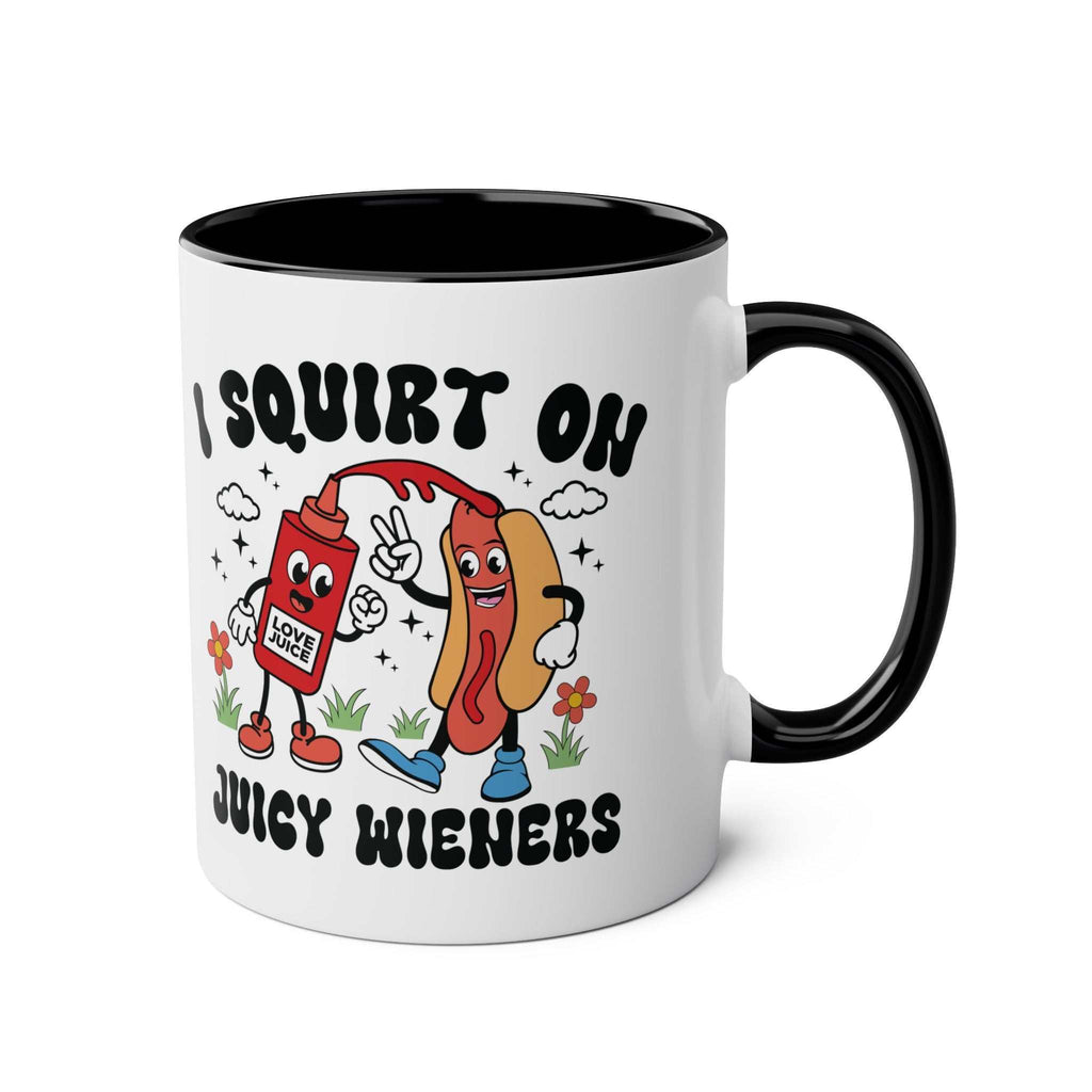 I Squirt on Juicy Wieners Mug funny coffee cup with bold witty design for playful humor