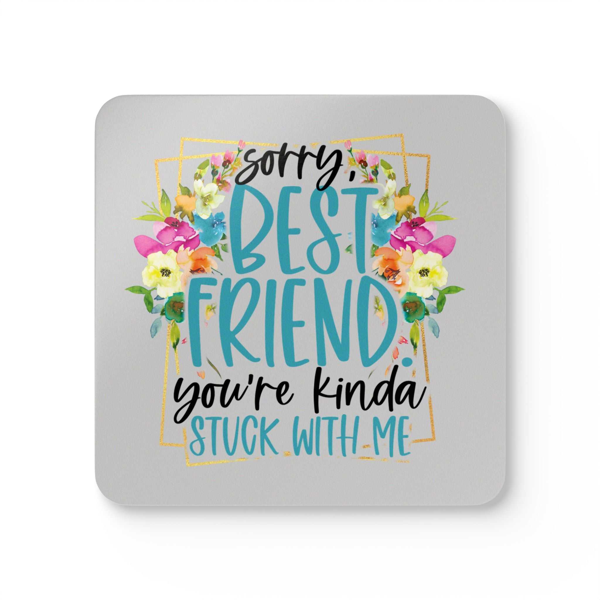 Best friend coaster with floral design and playful message.