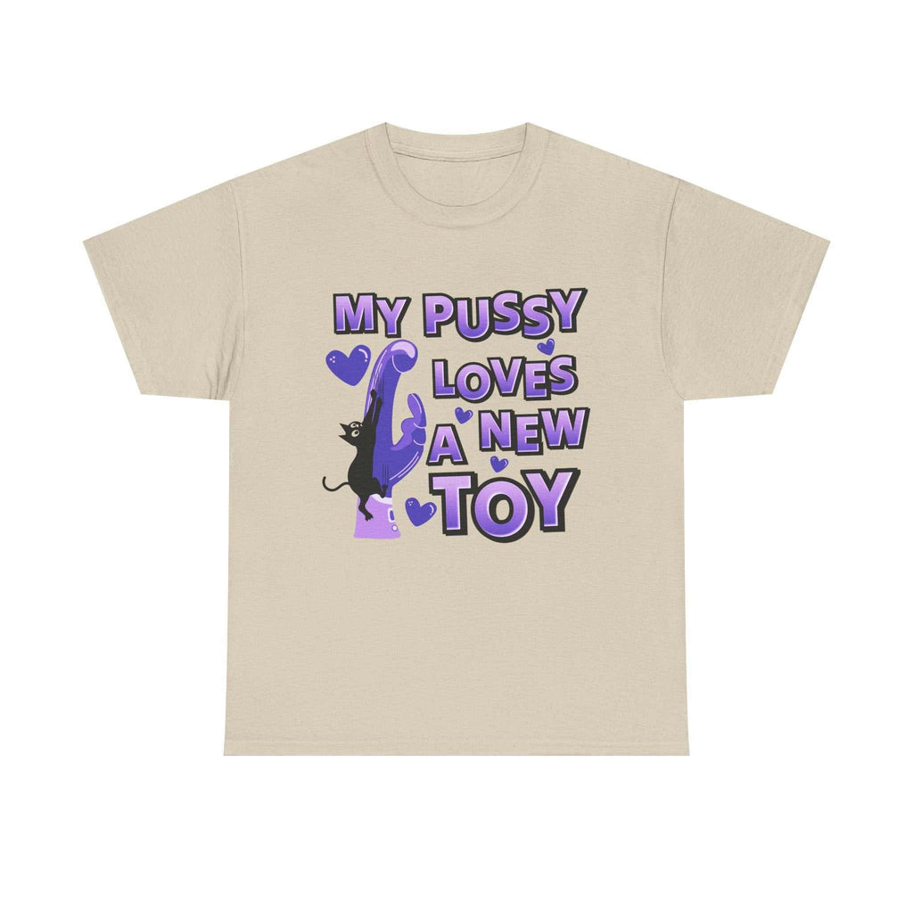 Black My Pussy Loves a New Toy T-Shirt with bold text, perfect for playful and cheeky occasions