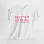 Funny Fet’s Luck Graphic T-Shirt with playful pun and lucky clover design on soft cotton fabric