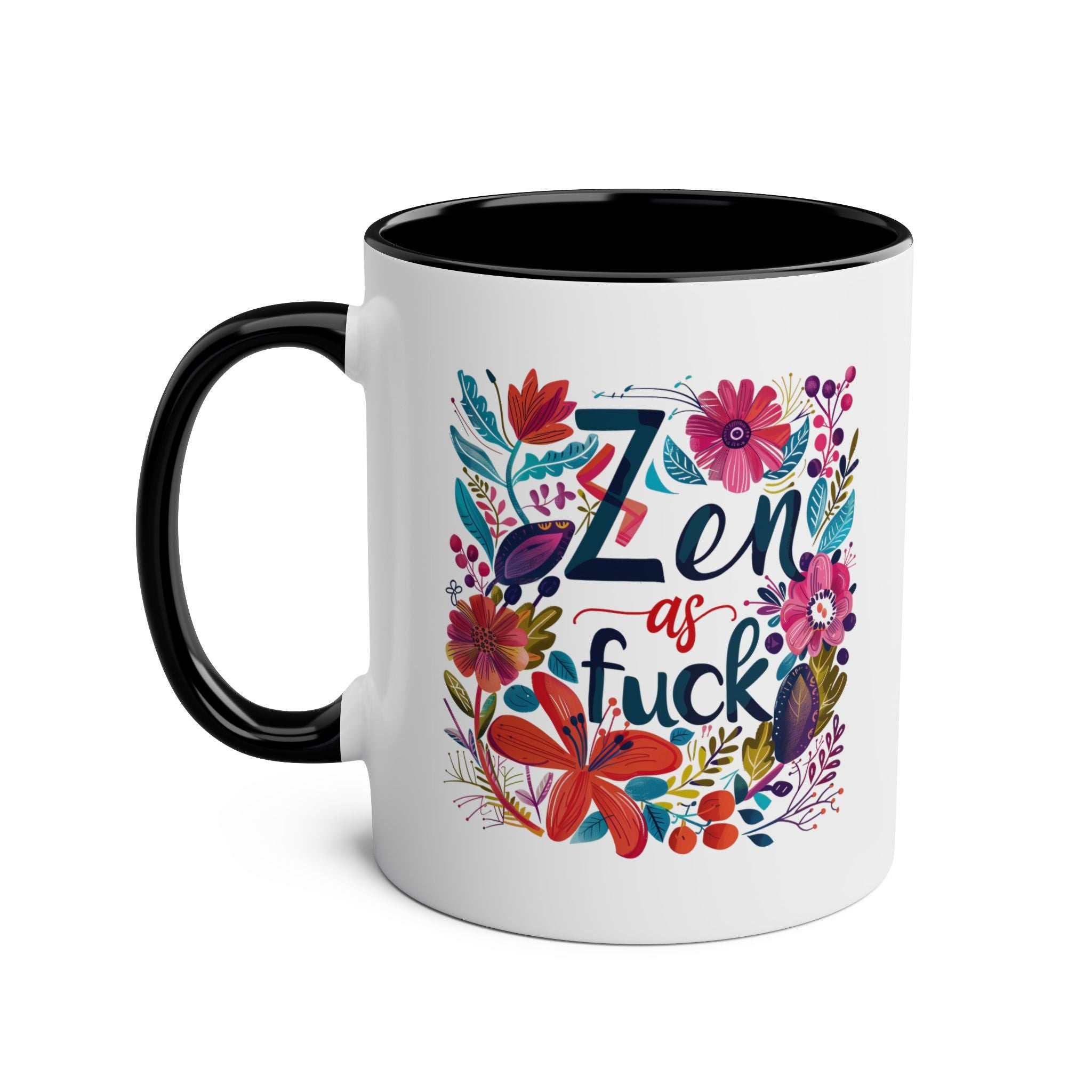 Zen As Fuck Coffee Mug with floral design, available in 7 colors, 11oz ceramic, glossy finish, microwave and dishwasher safe.