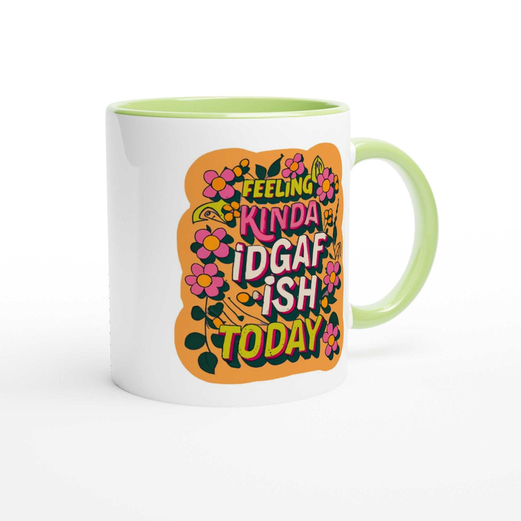 Feeling Kinda IDGAF Fun Mug - 11oz ceramic mug with colorful design and green handle, perfect for coffee or tea.